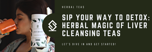 Nurturing Your Body: Exploring the Power of Liver Cleansing Teas for Detoxification
